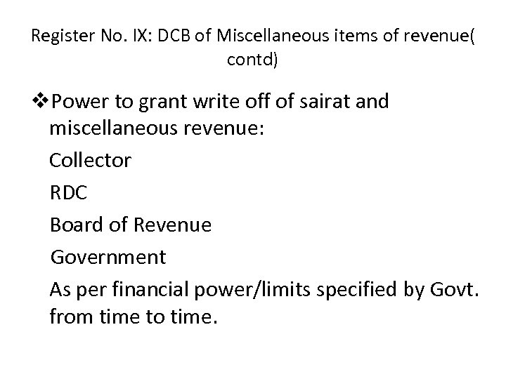 Register No. IX: DCB of Miscellaneous items of revenue( contd) v. Power to grant