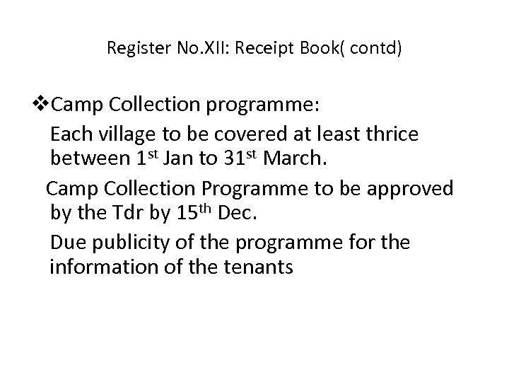 Register No. XII: Receipt Book( contd) v. Camp Collection programme: Each village to be