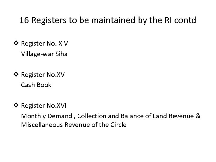 16 Registers to be maintained by the RI contd v Register No. XIV Village-war