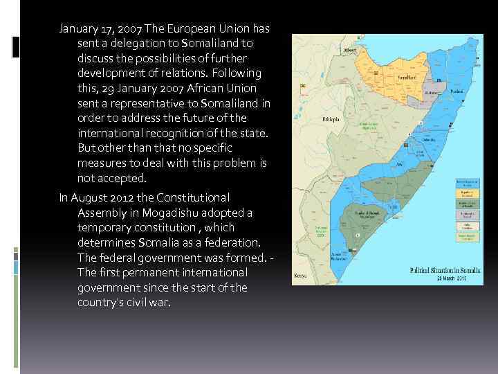 January 17, 2007 The European Union has sent a delegation to Somaliland to discuss