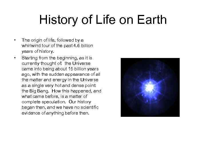 History of Life on Earth • • The origin of life, followed by a