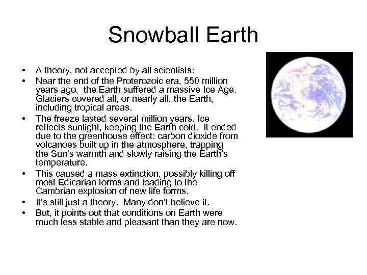 Snowball Earth • • • A theory, not accepted by all scientists: Near the