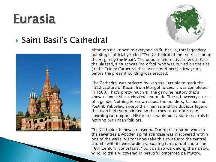 Eurasia Saint Basil's Cathedral Although it's known to everyone as St. Basil's, this legendary