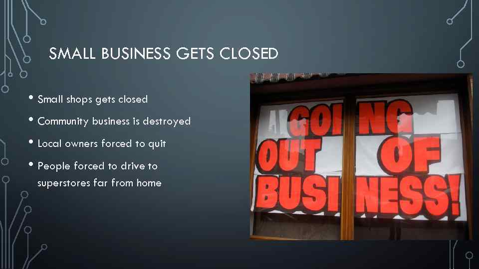 SMALL BUSINESS GETS CLOSED • Small shops gets closed • Community business is destroyed