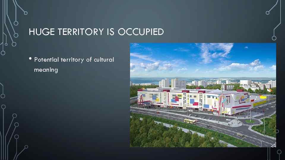 HUGE TERRITORY IS OCCUPIED • Potential territory of cultural meaning 