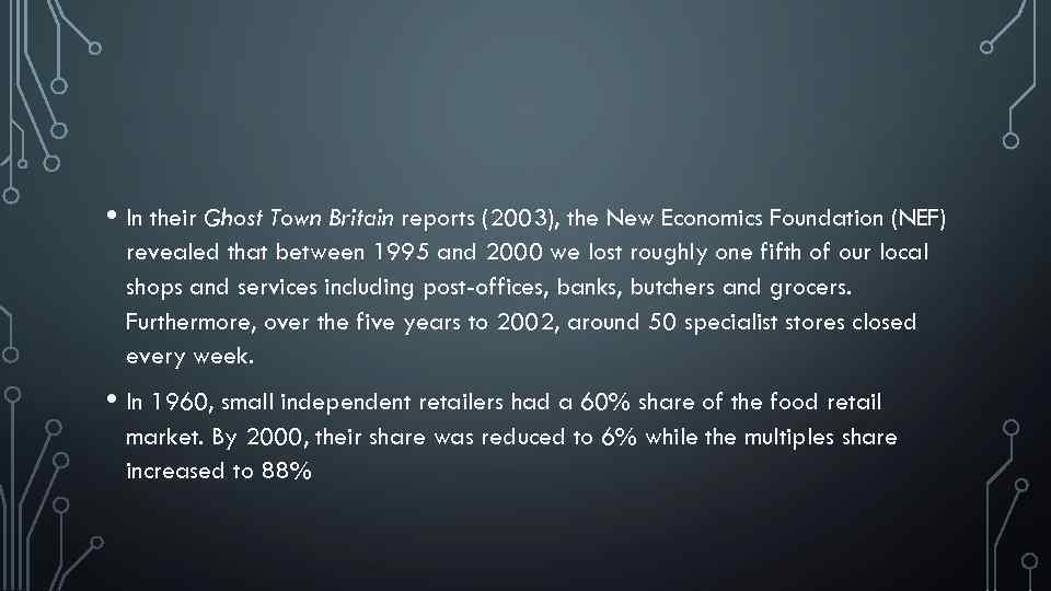  • In their Ghost Town Britain reports (2003), the New Economics Foundation (NEF)