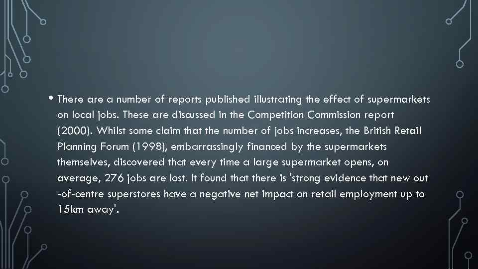  • There a number of reports published illustrating the effect of supermarkets on