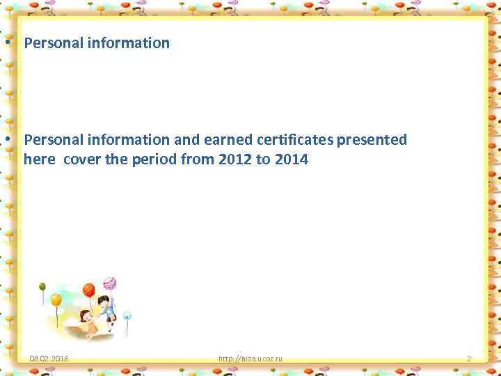  • Personal information and earned certificates presented here cover the period from 2012