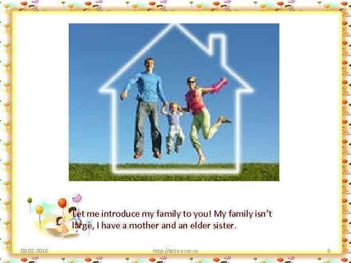 Let me introduce my family to you! My family isn’t large, I have a