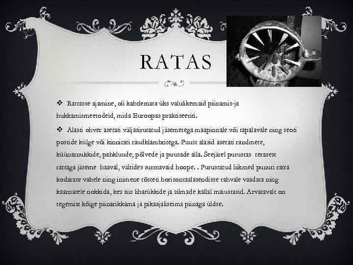RATAS v Rattasse ajamine, oli kahtlemata üks valulikemaid piinamis-ja hukkamismeetodeid, mida Euroopas praktiseeriti. v