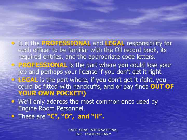  • It is the PROFESSIONAL and LEGAL responsibility for • • each officer