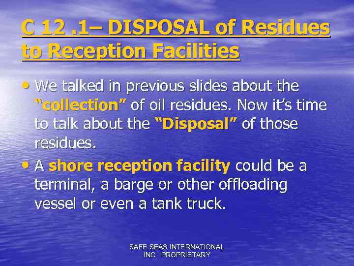 C 12. 1– DISPOSAL of Residues to Reception Facilities • We talked in previous