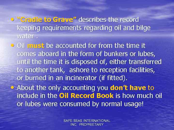  • “Cradle to Grave” describes the record • • keeping requirements regarding oil