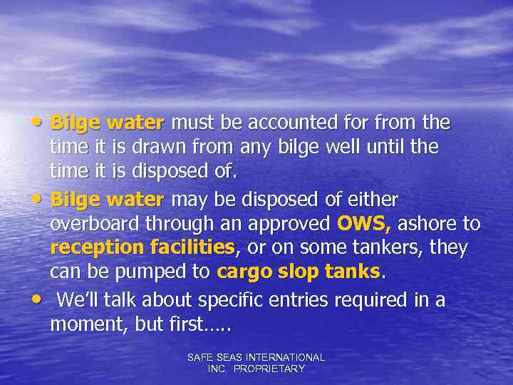  • Bilge water must be accounted for from the • • time it