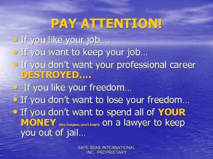 PAY ATTENTION! • If you like your job…. • If you want to keep