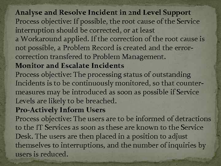 Analyse and Resolve Incident in 2 nd Level Support Process objective: If possible, the