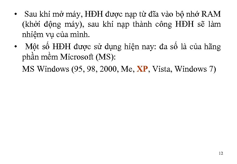  • Sau khi mở máy, HĐH được nạp từ đĩa vào bộ nhớ