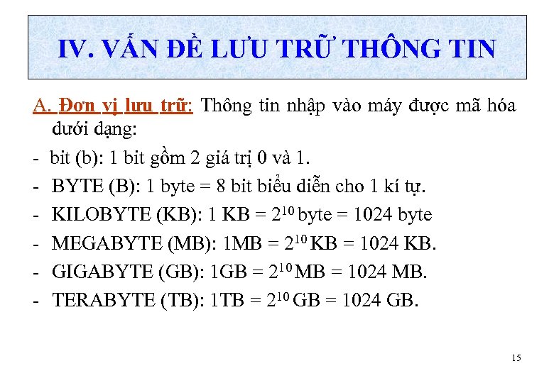 IV. VẤN ĐỀ LƯU TRỮ THÔNG TIN A. Đơn vị lưu trữ: Thông tin