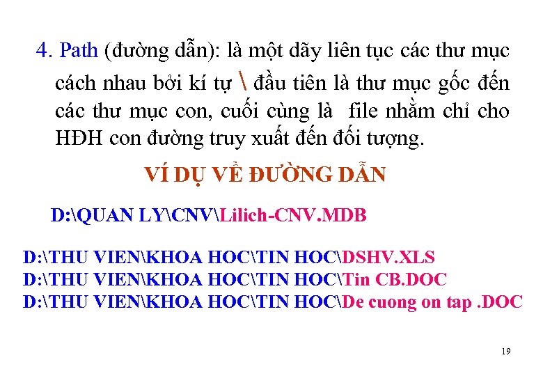 4. Path (đường dẫn): là một dãy liên tục các thư mục cách nhau