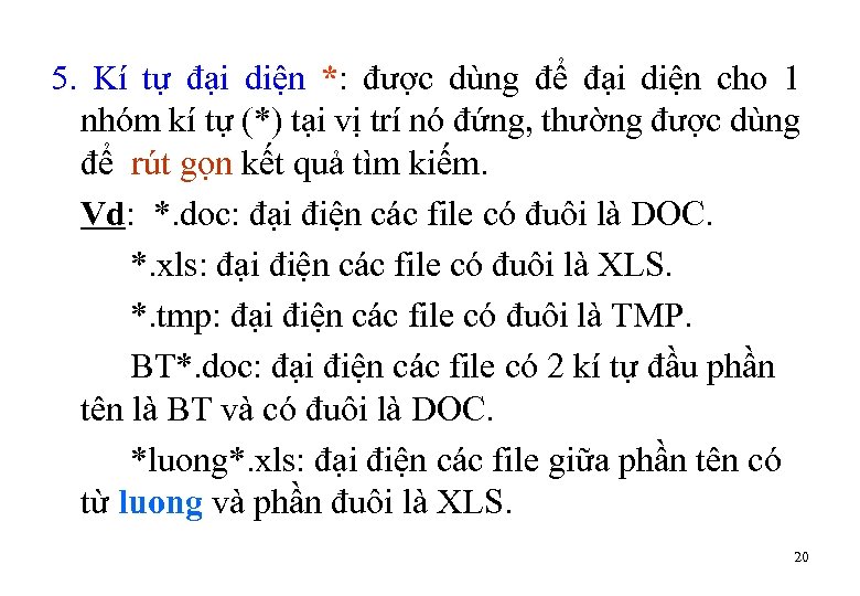 5. Kí tự đại diện *: được dùng để đại diện cho 1 nhóm