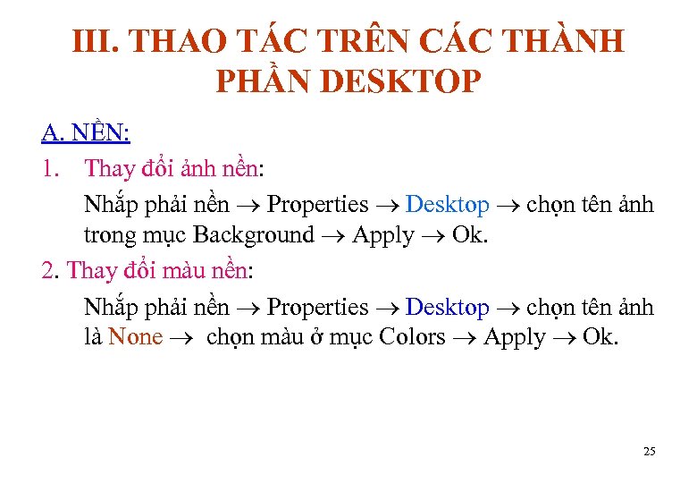 III. THAO TÁC TRÊN CÁC THÀNH PHẦN DESKTOP A. NỀN: 1. Thay đổi ảnh