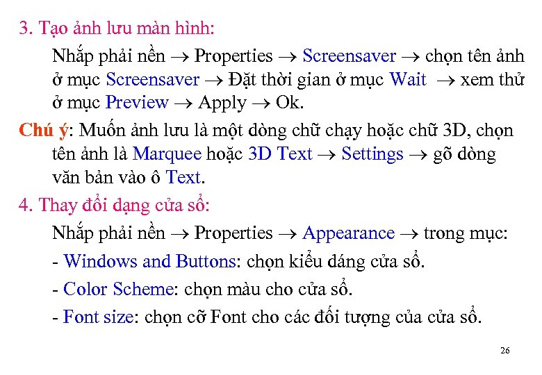 3. Tạo ảnh lưu màn hình: Nhắp phải nền Properties Screensaver chọn tên ảnh