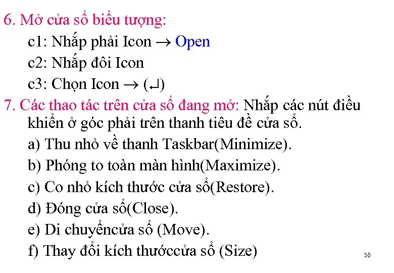 6. Mở cửa sổ biểu tượng: c 1: Nhắp phải Icon Open c 2: