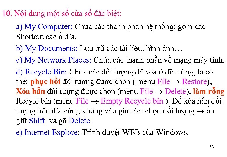10. Nội dung một số cửa sổ đặc biệt: a) My Computer: Chứa các