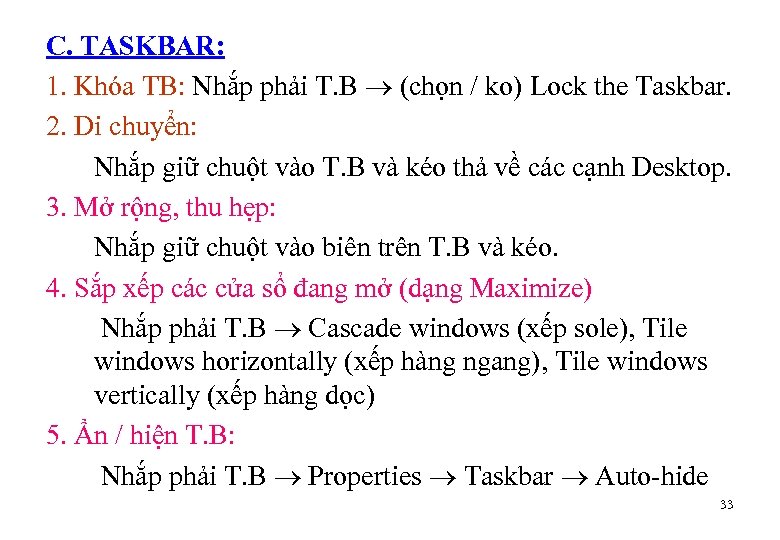 C. TASKBAR: 1. Khóa TB: Nhắp phải T. B (chọn / ko) Lock the