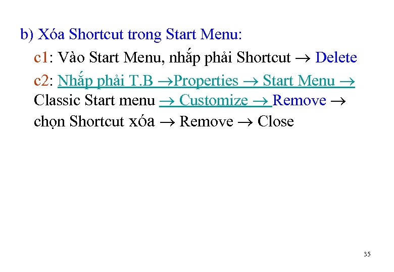 b) Xóa Shortcut trong Start Menu: c 1: Vào Start Menu, nhắp phải Shortcut
