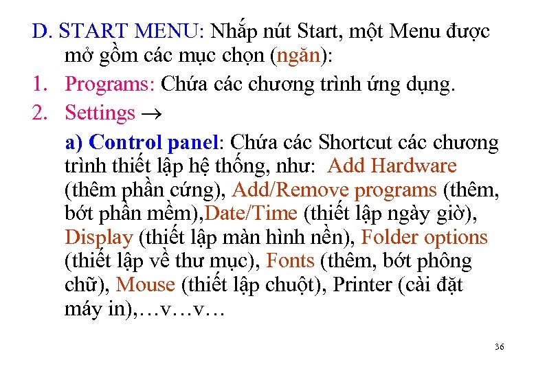 D. START MENU: Nhắp nút Start, một Menu được mở gồm các mục chọn