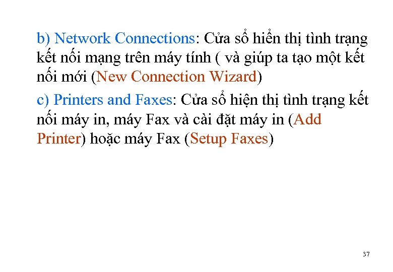 b) Network Connections: Cửa sổ hiển thị tình trạng kết nối mạng trên máy