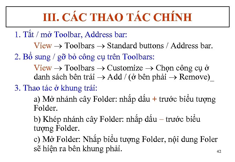 III. CÁC THAO TÁC CHÍNH 1. Tắt / mở Toolbar, Address bar: View Toolbars