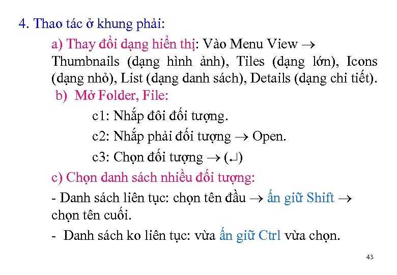 4. Thao tác ở khung phải: a) Thay đổi dạng hiển thị: Vào Menu