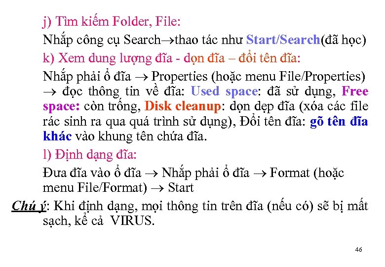 j) Tìm kiếm Folder, File: Nhắp công cụ Search thao tác như Start/Search(đã học)