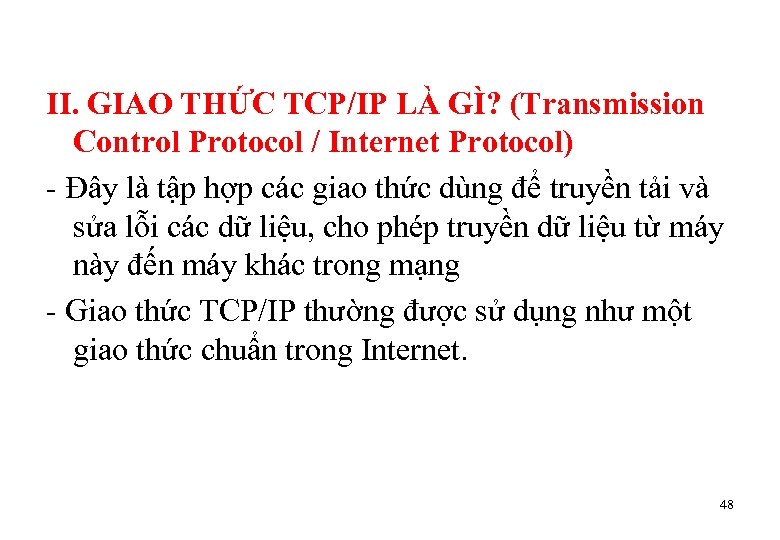 II. GIAO THỨC TCP/IP LÀ GÌ? (Transmission Control Protocol / Internet Protocol) - Đây