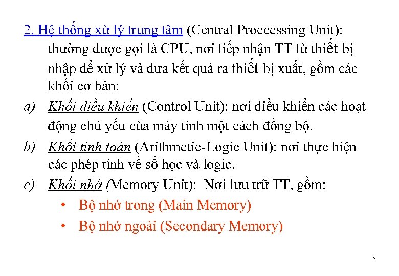 2. Hệ thống xử lý trung tâm (Central Proccessing Unit): thường được gọi là
