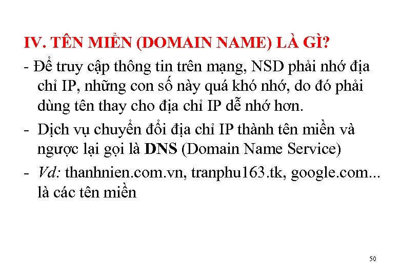 IV. TÊN MIỀN (DOMAIN NAME) LÀ GÌ? - Để truy cập thông tin trên