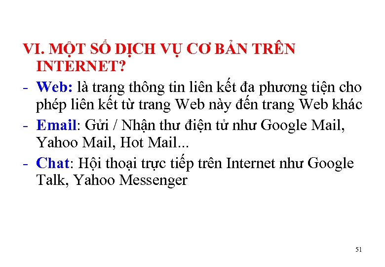 VI. MỘT SỐ DỊCH VỤ CƠ BẢN TRÊN INTERNET? - Web: là trang thông