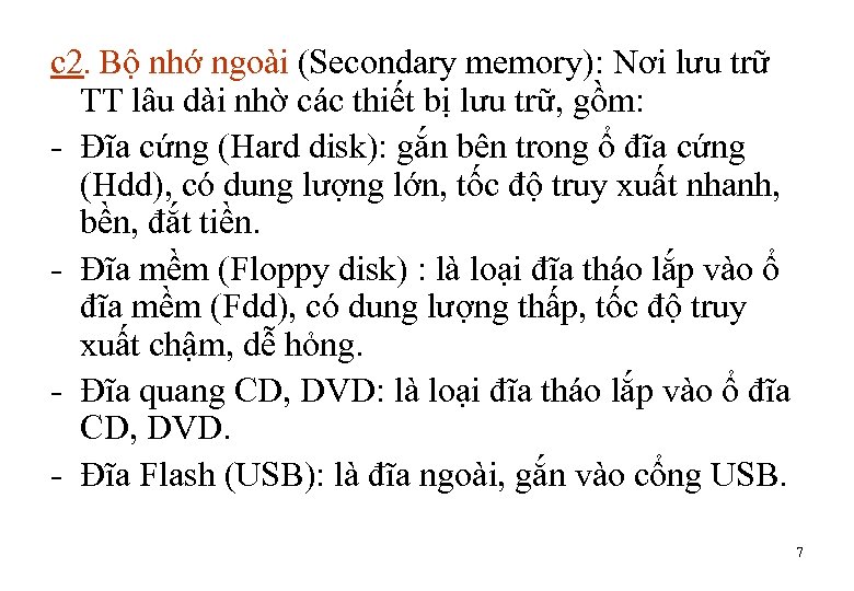 c 2. Bộ nhớ ngoài (Secondary memory): Nơi lưu trữ TT lâu dài nhờ