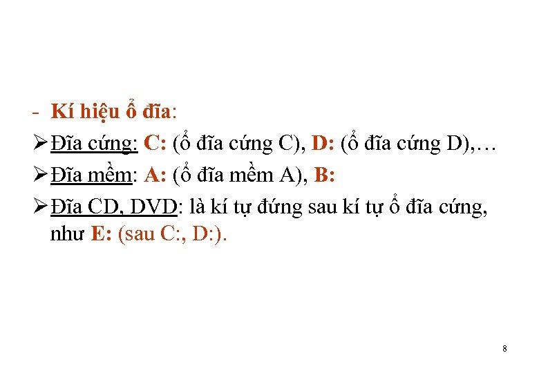 - Kí hiệu ổ đĩa: Ø Đĩa cứng: C: (ổ đĩa cứng C), D: