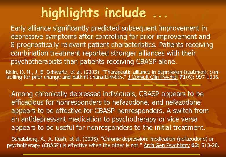 highlights include. . . Early alliance significantly predicted subsequent improvement in depressive symptoms after