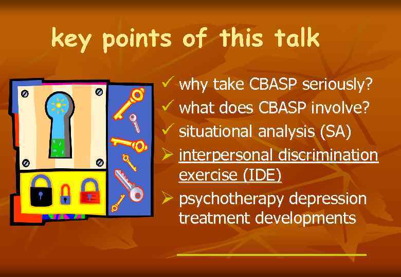 key points of this talk ü why take CBASP seriously? ü what does CBASP
