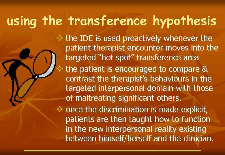 using the transference hypothesis ² the IDE is used proactively whenever the patient-therapist encounter