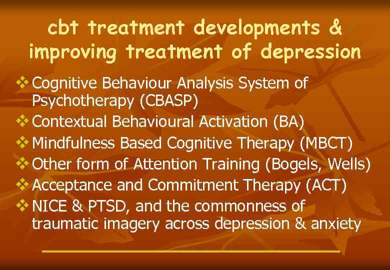 cbt treatment developments & improving treatment of depression v Cognitive Behaviour Analysis System of