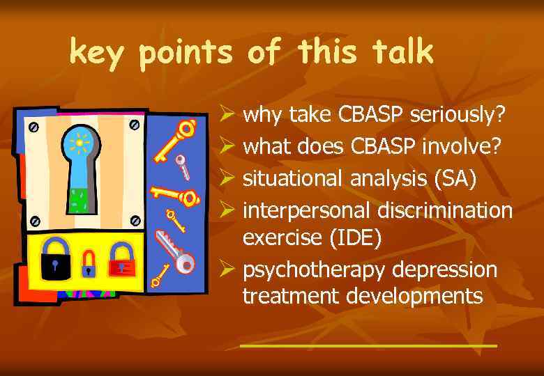 key points of this talk Ø why take CBASP seriously? Ø what does CBASP