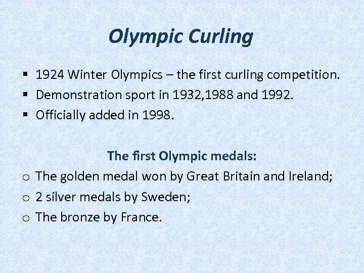 Olympic Curling § 1924 Winter Olympics – the first curling competition. § Demonstration sport
