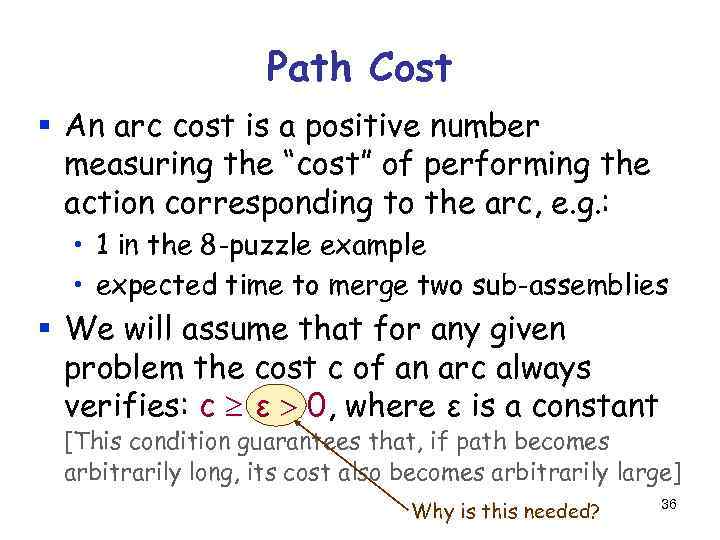 Path Cost § An arc cost is a positive number measuring the “cost” of