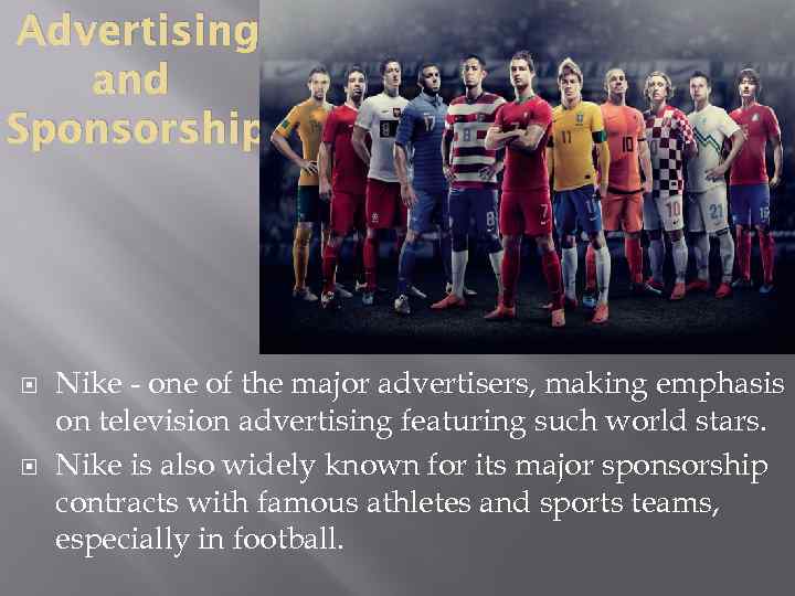 Advertising and Sponsorship Nike - one of the major advertisers, making emphasis on television