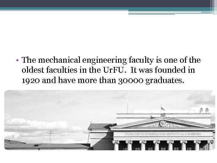  • The mechanical engineering faculty is one of the oldest faculties in the